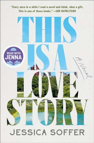 This Is a Love Story: A Read with Jenna Pick de Jessica Soffer