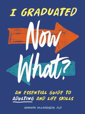 I Graduated: Now What? de Amanda McLaughlin