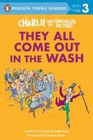 Charlie and the Chocolate Factory: They All Come Out in the Wash de Roald Dahl