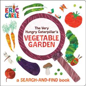 The Very Hungry Caterpillar's Vegetable Garden de Eric Carle