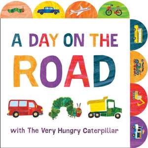 A Day on the Road with the Very Hungry Caterpillar de Eric Carle