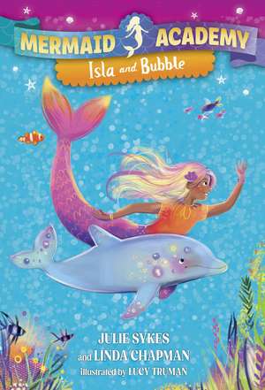 Mermaid Academy #1: Isla and Bubble de Julie Sykes