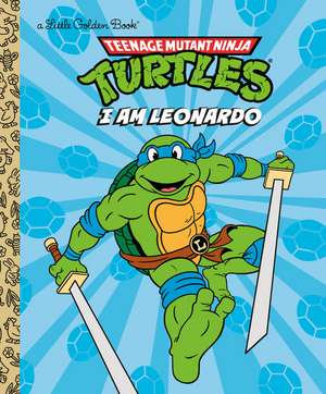 I Am Leonardo (Teenage Mutant Ninja Turtles) de Golden Books