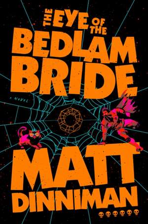 The Eye of the Bedlam Bride de Matt Dinniman