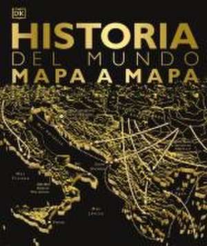 Historia del Mundo Mapa a Mapa (History of the World Map by Map) de Dk