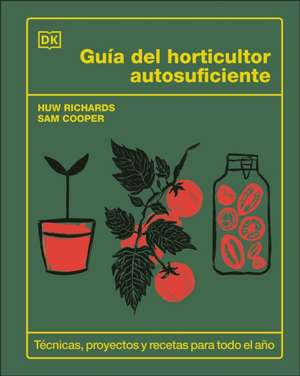 Guía del Horticultor Autosuficiente (the Self-Sufficient Garden) de Huw Richards