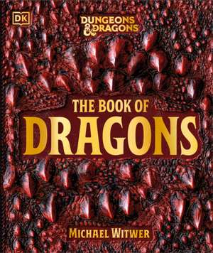 Dungeons and Dragons the Book of Dragons de Michael Witwer