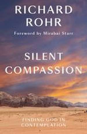 Silent Compassion de Richard Rohr