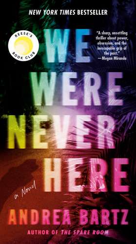 We Were Never Here de Andrea Bartz