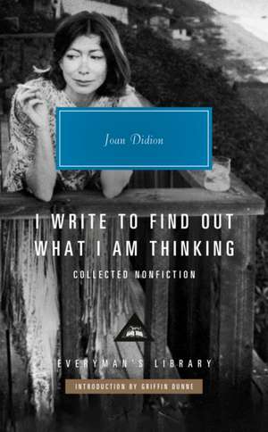 I Write to Find Out What I Am Thinking de Joan Didion