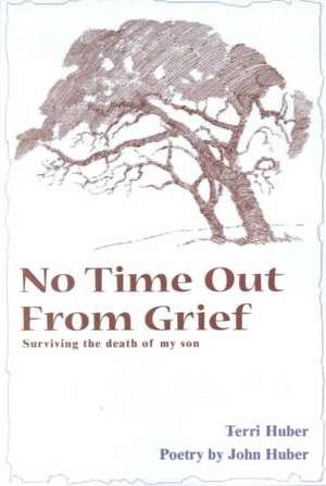 No Time Out from Grief de Terri Huber