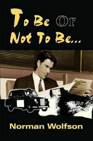 To Be or Not to Be... de Norman Wolfson