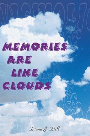 Memories Are Like Clouds de Diana J. Dell