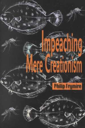 Impeaching Mere Creationism de Philip Frymire