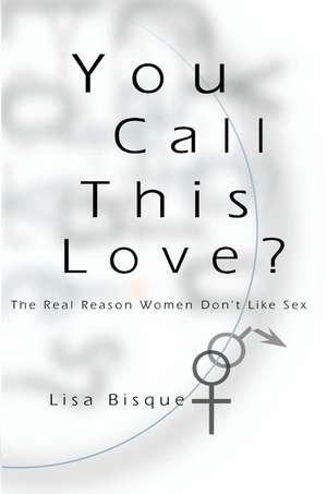 You Call This Love? de Lisa Bisque