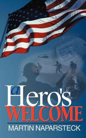 A Hero's Welcome de Martin J. Naparsteck