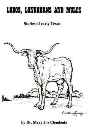 Lobos, Longhorns and Mules de Mary Joe Clendenin