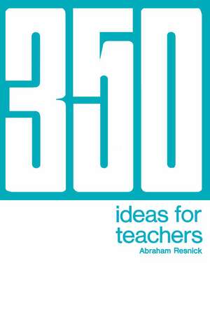 350 Ideas for Teachers de Abraham Resnick