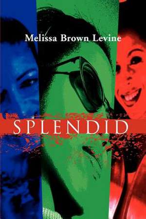 Splendid de Melissa Brown Levine