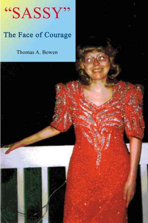 Sassy the Face of Courage de Thomas A. Bowen