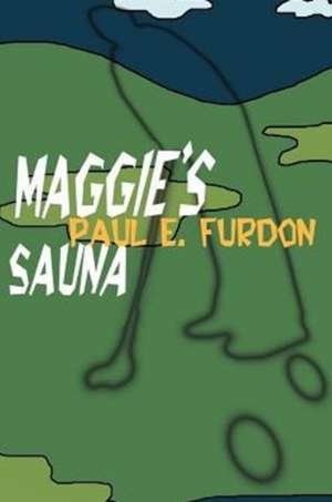 Maggie's Sauna de Paul E. Furdon