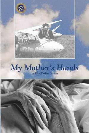 My Mother's Hands de Rita Floden Leydon