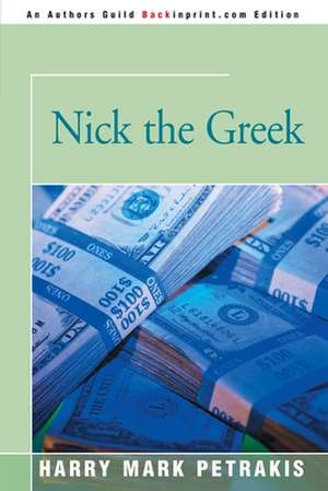 Nick the Greek de Harry Mark Petrakis