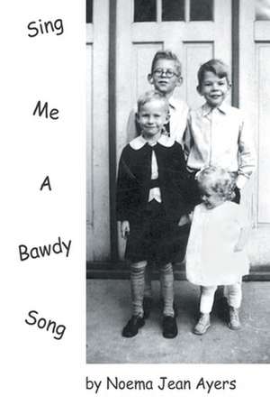 Sing Me a Bawdy Song de Noema Jean Ayers