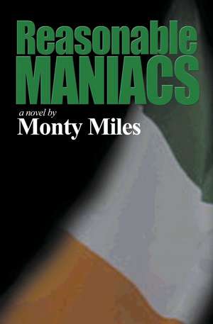 Reasonable Maniacs de Monty Miles