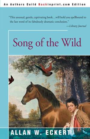 Song of the Wild de Allan W. Eckert