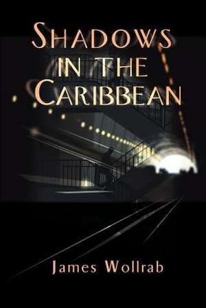 Shadows in the Caribbean de James E. Wollrab