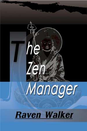 The Zen Manager de Raven Walker