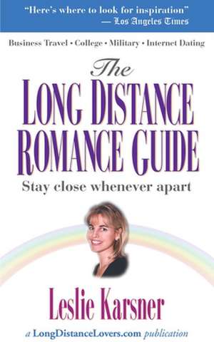 The Long Distance Romance Guide de Leslie Karsner