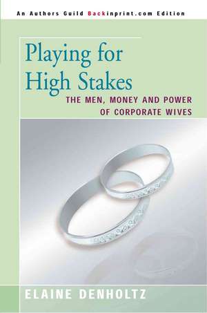 Playing for High Stakes de Elaine Grudin Denholtz