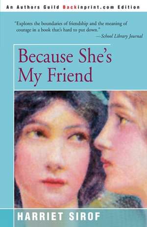 Because She's My Friend de Harriet Sirof