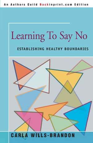 Learning to Say No de Carla Wills-Brandon