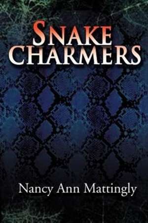 Snake Charmers de Nancy Ann Mattingly