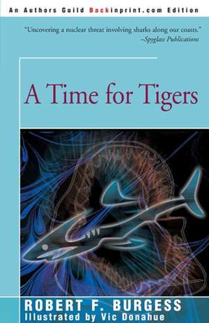 A Time for Tigers de Robert F. Burgess