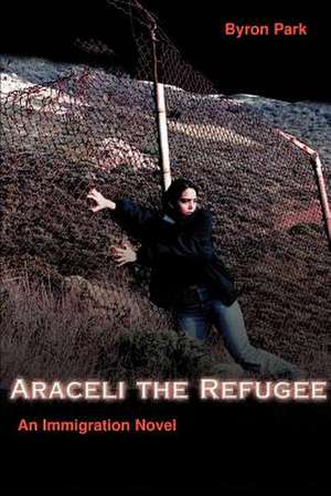 Araceli the Refugee de Byron A. Parker