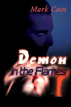 Demon in the Flames de Mark Cain