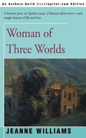 Woman of Three Worlds de Jeanne Williams