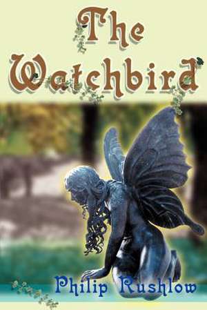 The Watchbird de Philip Rushlow