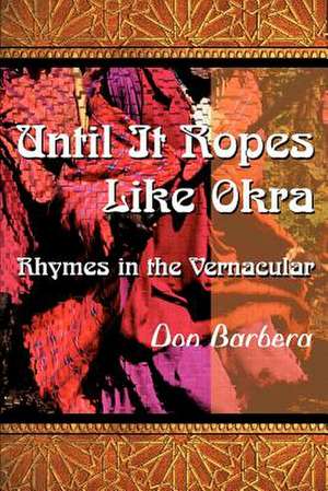 Until It Ropes Like Okra de Don Barbera