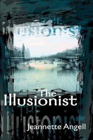 The Illusionist de Jeannette Angell