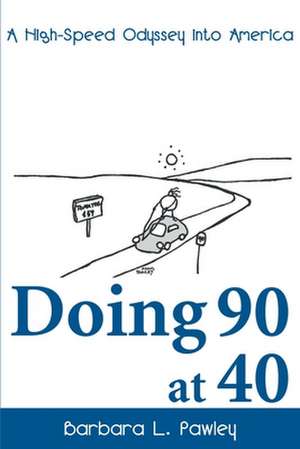 Doing 90 at 40 de Barbara L. Pawley