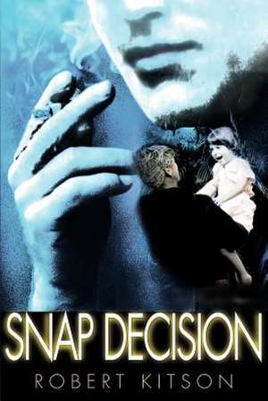 Snap Decision de Robert James Kitson