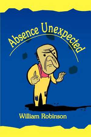 Absence Unexpected de Robinson, William J.