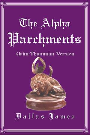 The Alpha Parchments de Dallas James