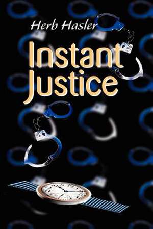 Instant Justice de Herb Hasler