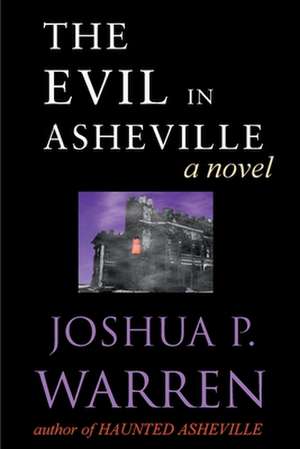 The Evil in Asheville de Joshua P. Warren